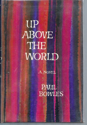 Item #011451 UP ABOVE THE WORLD. Paul BOWLES