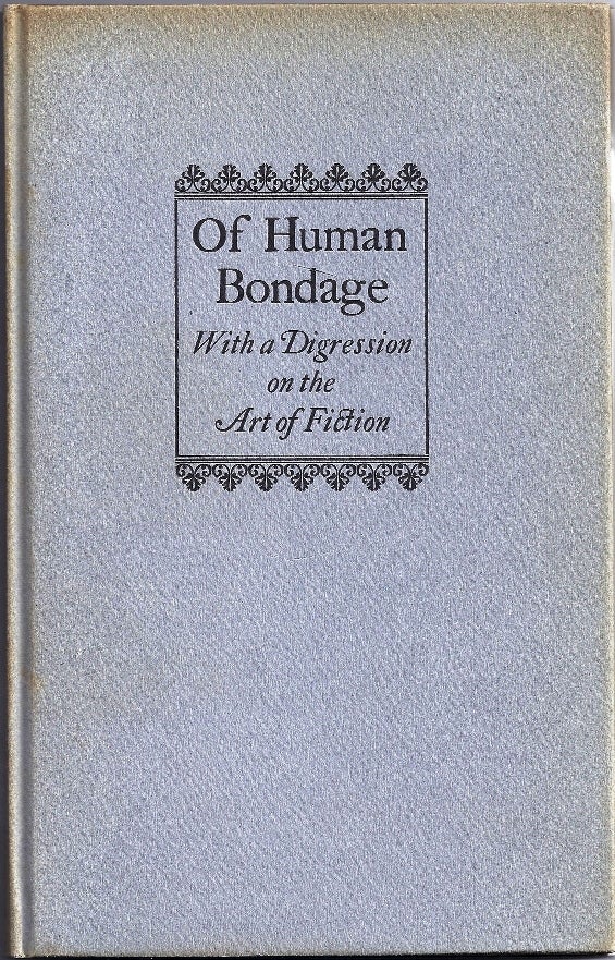 Item #011729 OF HUMAN BONDAGE WITH A DIGRESSION ON THE ART OF FICTION: AN ADDRESS BY W. SOMERSET MAUGHAM. W. Somerset MAUGHAM.