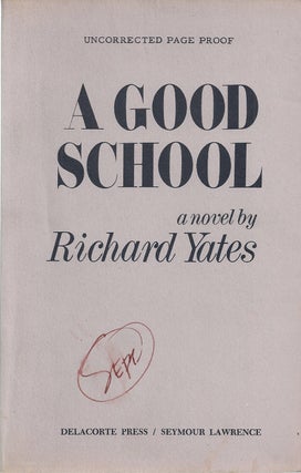 Item #011735 A GOOD SCHOOL. Richard YATES