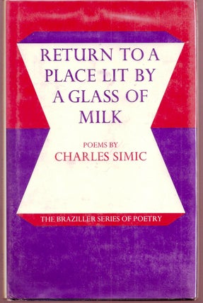 Item #012077 RETURN TO A PLACE LIT BY A GLASS OF MILK. POEMS. Charles SIMIC