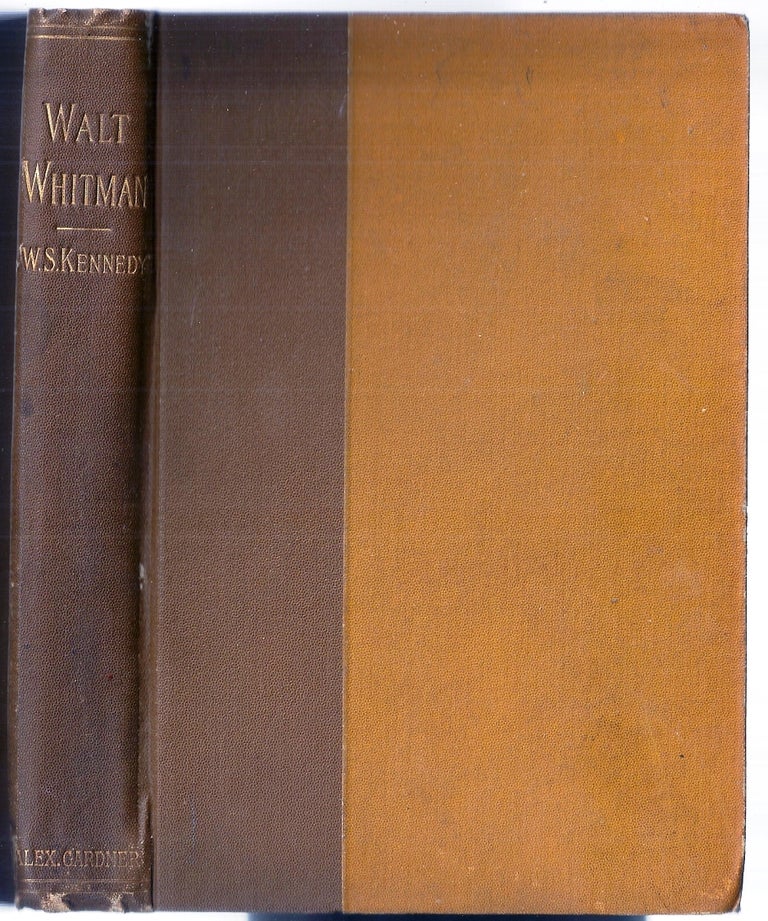 Item #012101 REMINISCENCES OF WALT WHITMAN WITH EXTRACTS FROM HIS LETTERS AND REMARKS ON HIS WRITINGS. William Sloane KENNEDY, WALT WHITMAN.