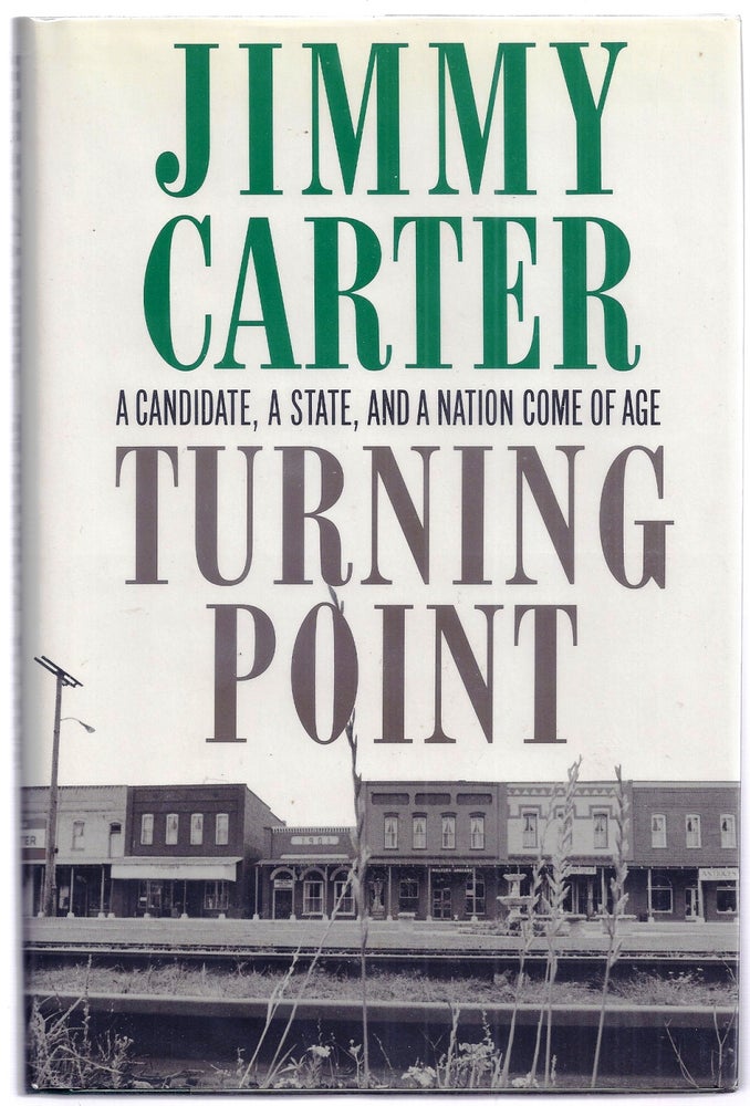 Item #012122 TURNING POINT. A CANDIDATE, A STATE, AND A NATION COME OF AGE. Jimmy CARTER.