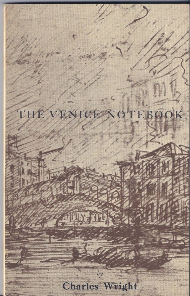 Item #012462 THE VENICE NOTEBOOK. Charles WRIGHT.