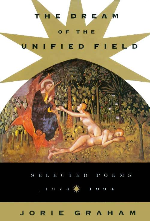 Item #012519 THE DREAM OF THE UNIFIED FIELD. SELECTED POEMS 1974-1994. Jorie GRAHAM.