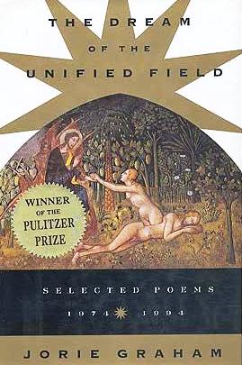 Item #012520 THE DREAM OF THE UNIFIED FIELD. SELECTED POEMS 1974-1994. Jorie GRAHAM
