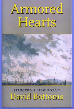 Item #012530 ARMORED HEARTS: SELECTED & NEW POEMS. David BOTTOMS