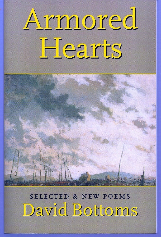 Item #012530 ARMORED HEARTS: SELECTED & NEW POEMS. David BOTTOMS.