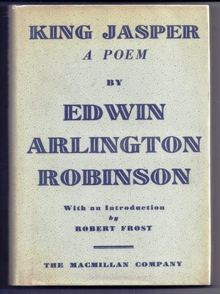 Item #012552 KING JASPER. A POEM. Edwin Arlington ROBINSON, Robert FROST