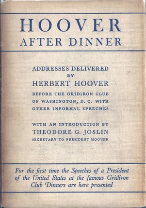 Item #012951 HOOVER AFTER DINNER. ADDRESSES DELIVERED BY HERBERT HOOVER BEFORE THE GRIDIRON CLUB...