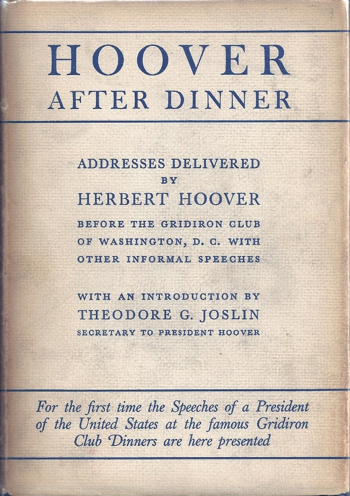 Item #012951 HOOVER AFTER DINNER. ADDRESSES DELIVERED BY HERBERT HOOVER BEFORE THE GRIDIRON CLUB OF WASHINGTON, D. C. Herbert HOOVER.