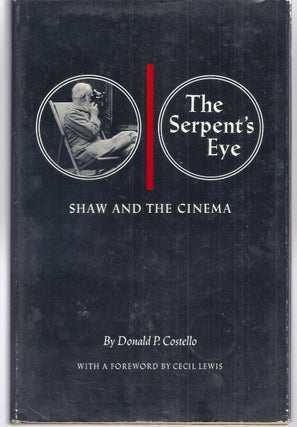 Item #013036 THE SERPENT'S EYE. SHAW AND THE CINEMA. George Bernard SHAW, Donald P. COSTELLO