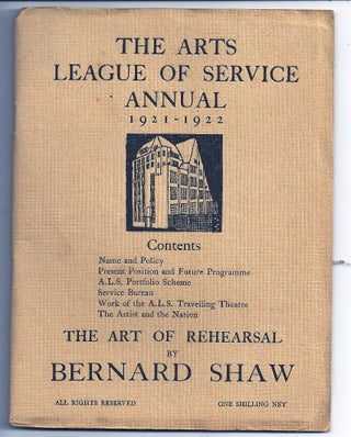 Item #013094 THE ARTS LEAGUE OF SERVICE ANNUAL 1921-1922: THE ART OF REHEARSAL. Bernard SHAW, George