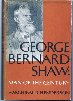 Item #013132 GEORGE BERNARD SHAW: MAN OF THE CENTURY. George Bernard SHAW, Archibald HENDERSON