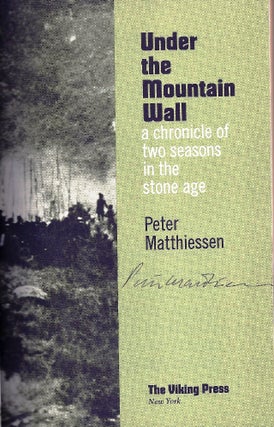 Item #013593 UNDER THE MOUNTAIN WALL. A CHRONICLE OF TWO SEASONS IN THE STONE AGE. Peter MATTHIESSEN