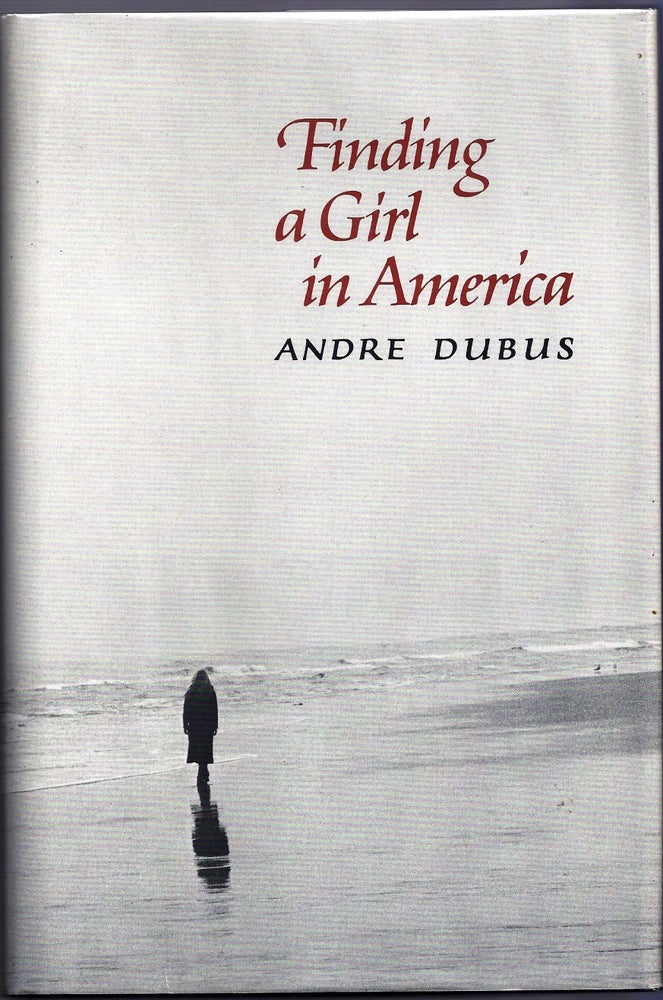 Item #013628 FINDING A GIRL IN AMERICA. Andre DUBUS.
