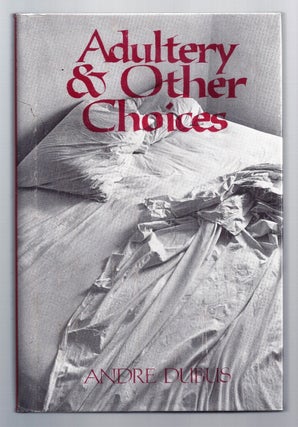 Item #013629 ADULTERY & OTHER CHOICES. Andre DUBUS