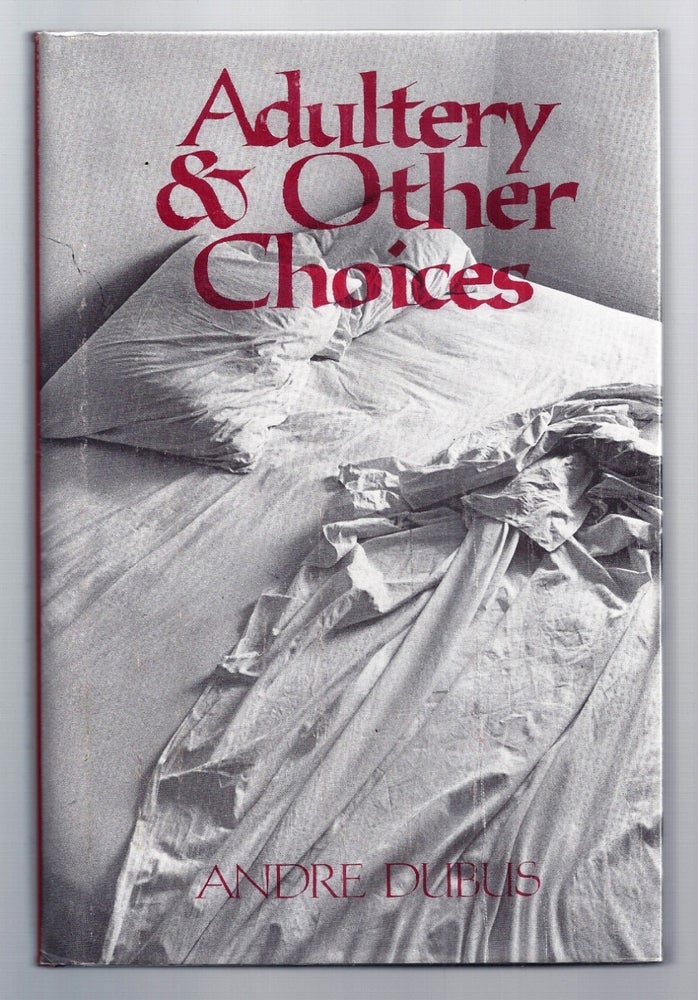 Item #013629 ADULTERY & OTHER CHOICES. Andre DUBUS.