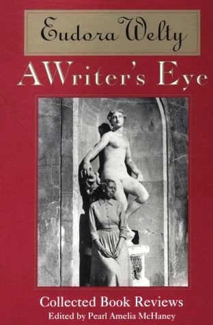 Item #013655 A WRITER'S EYE. COLLECTED BOOK REVIEWS. Eudora WELTY.
