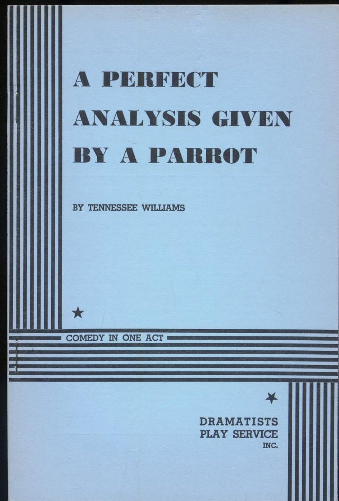 Item #013716 A PERFECT ANALYSIS GIVEN BY A PARROT. Tennessee WILLIAMS.