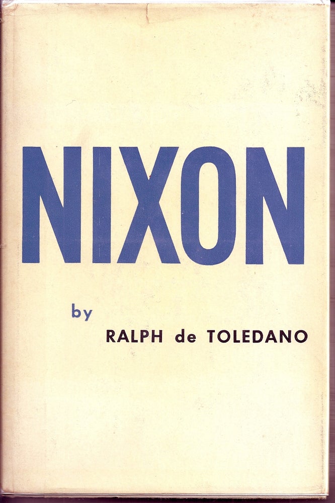 Item #013889 NIXON. Richard NIXON, Ralph de TOLEDANO.