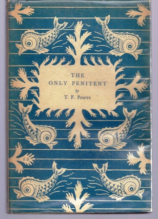 Item #014235 THE ONLY PENITENT. T. F. POWYS, Theodore Francis POWYS