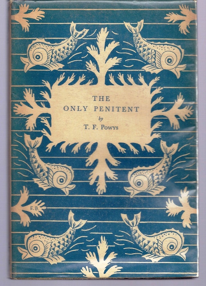 Item #014235 THE ONLY PENITENT. T. F. POWYS, Theodore Francis POWYS.