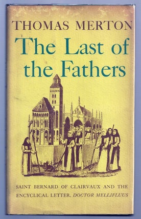 Item #014750 THE LAST OF THE FATHERS. SAINT BERNARD OF CLAIRVAUX AND THE ENCYCLICAL LETTER,...
