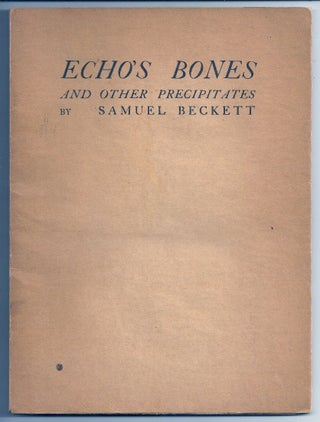 Item #014826 ECHO'S BONES AND OTHER PRECIPITATES. Samuel BECKETT