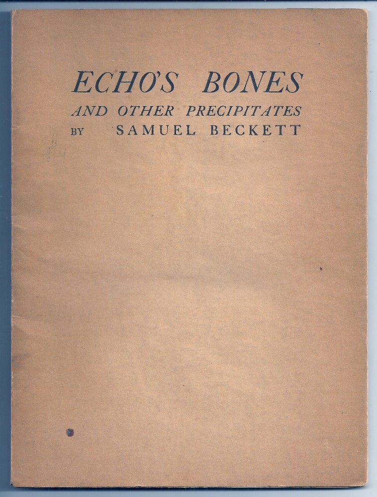 Item #014826 ECHO'S BONES AND OTHER PRECIPITATES. Samuel BECKETT.