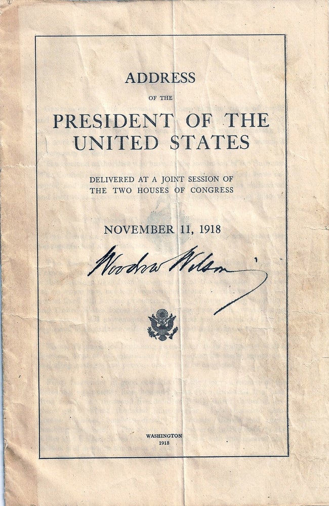 Item #014918 ADDRESS OF THE PRESIDENT OF THE UNITED STATES DELIVERED AT A JOINT SESSION OF THE TWO HOUSES OF CONGRESS NOVEMBER 11, 1918. Woodrow WILSON.