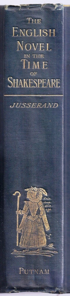 Item #015105 THE ENGLISH NOVEL IN THE TIME OF SHAKESPEARE. J. J. JUSSERAND.