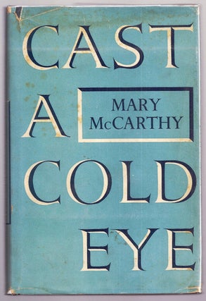 Item #015188 CAST A COLD EYE. Mary McCARTHY, Peter TAYLOR