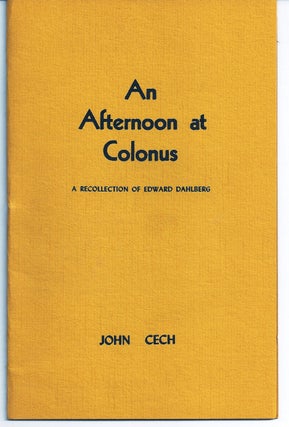 Item #015228 AN AFTERNOON AT COLONUS. A RECOLLECTION OF EDWARD DAHLBERG. John CECH