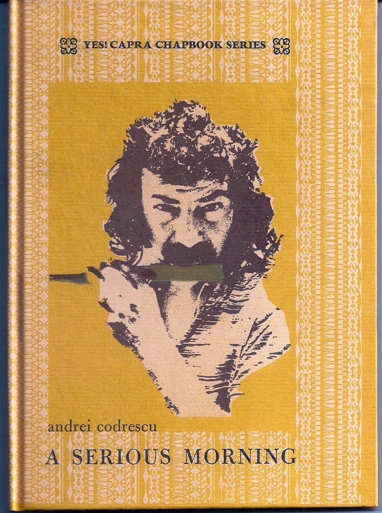Item #015488 A SERIOUS MORNING (Number 9 of the YES! CAPRA CHAPBOOK SERIES). Andrei CODRESCU.