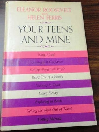 Item #015971 YOUR TEENS AND MINE. Eleanor ROOSEVELT, Helen FERRIS