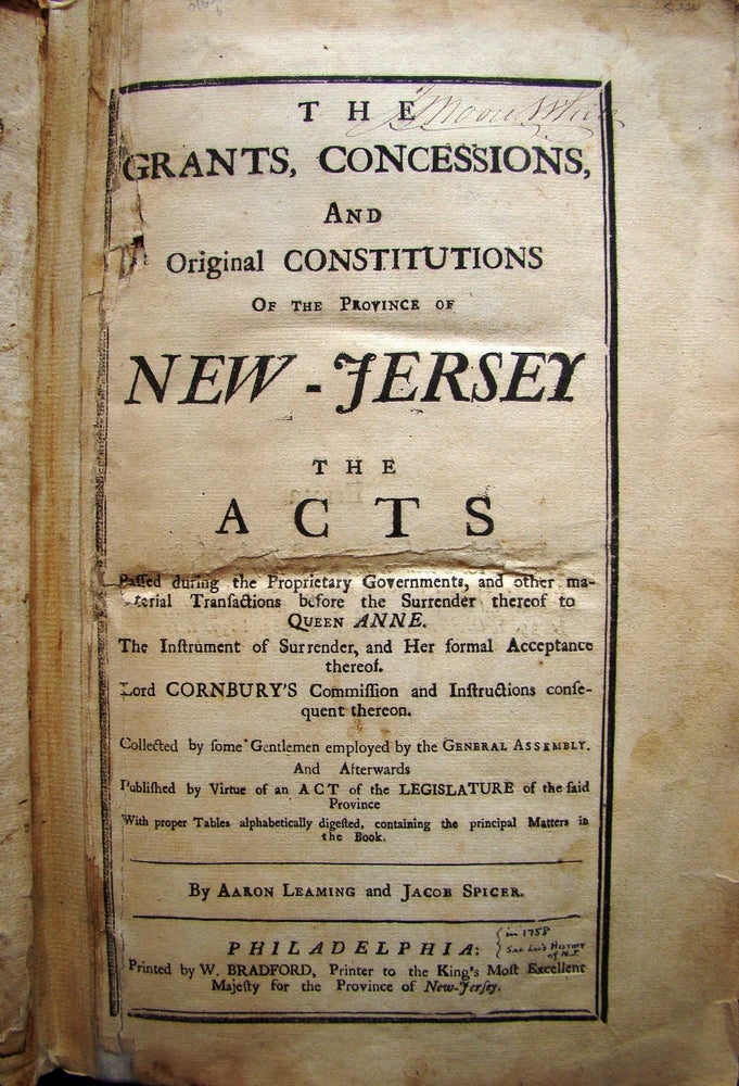 Item #016251 THE GRANTS, CONCESSIONS, AND ORIGINAL CONSTITUTIONS OF THE PROVINCE OF NEW-JERSEY. THE ACTS PASSED DURING THE PROPRIETARY GOVERNMENTS, AND OTHER MATERIAL TRANSACTIONS BEFORE THE SURRENDER THEREOF TO QUEEN ANNE. THE INSTRUMENT OF SURRENDER, AND HER FORMAL ACCEPTANCE THEREOF. LORD CORNBURY'S COMMISSION AND INSTRUCTIONS CONSEQUENT THEREON. NEW JERSEY LAW, Aaron LEAMING, Jacob SPICER.