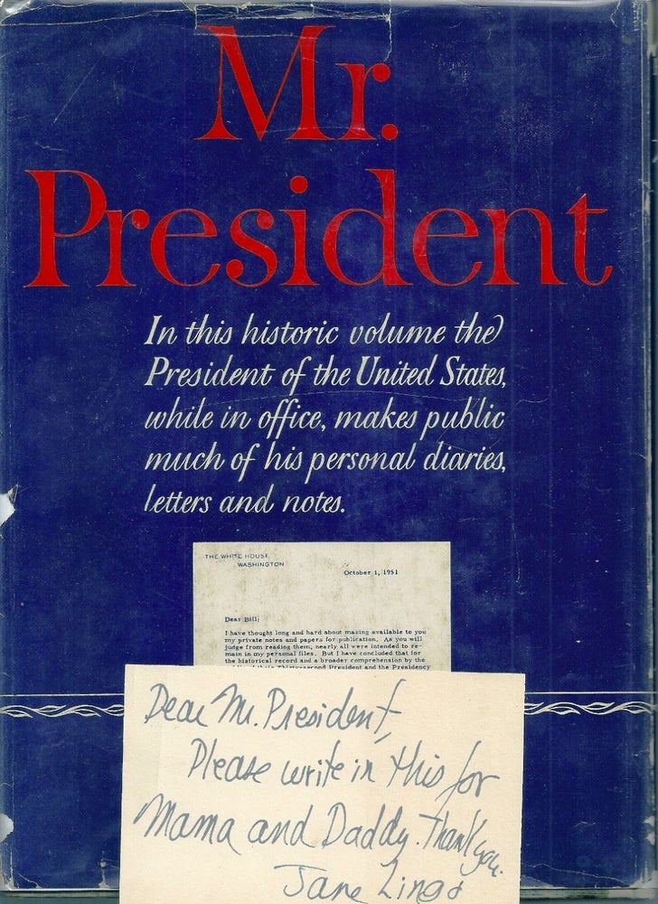 Item #016399 MR. PRESIDENT. THE FIRST PUBLICATION FROM THE PERSONAL DIARIES, PRIVATE LETTERS PAPERS AND REVEALING INTERVIEWS OF HARRY TRUMAN. Harry TRUMAN, William HILLMAN.