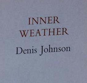 Item #016842 INNER WEATHER. Denis JOHNSON