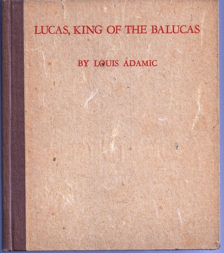 Item #016867 LUCAS, KING OF THE BALUCAS. Louis ADAMIC.