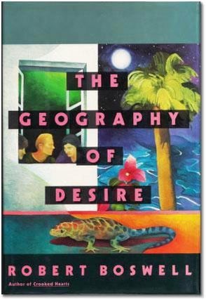 Item #017098 THE GEOGRAPHY OF DESIRE. Robert BOSWELL