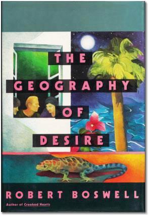 Item #017098 THE GEOGRAPHY OF DESIRE. Robert BOSWELL.
