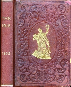 Item #017270 THE IRIS: AN ILLUMINATED SOUVENIR FOR MDCCCLII (1852). Mary EASTMAN, Seth