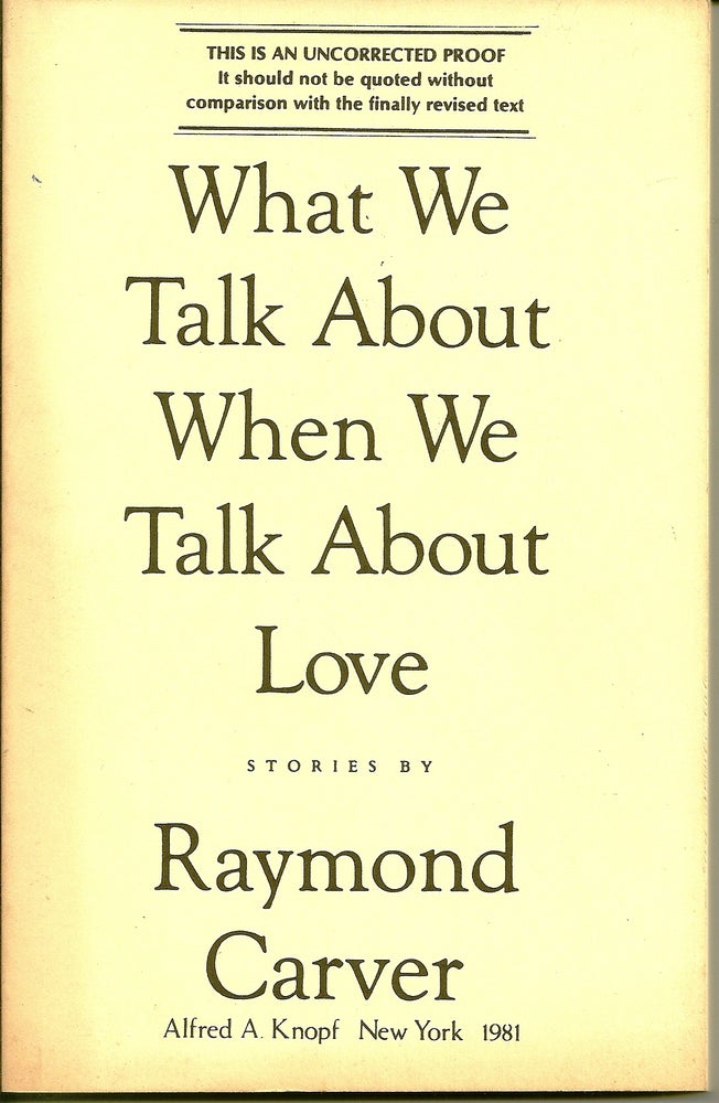 Item #017419 WHAT WE TALK ABOUT WHEN WE TALK ABOUT LOVE. Raymond CARVER.