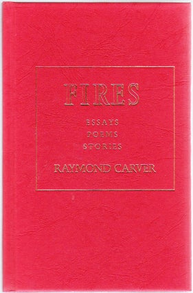 Item #017421 FIRES. ESSAYS POEMS STORIES. Raymond CARVER