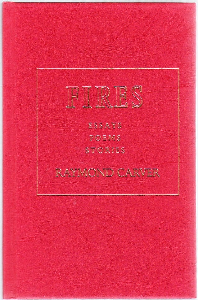 Item #017421 FIRES. ESSAYS POEMS STORIES. Raymond CARVER.