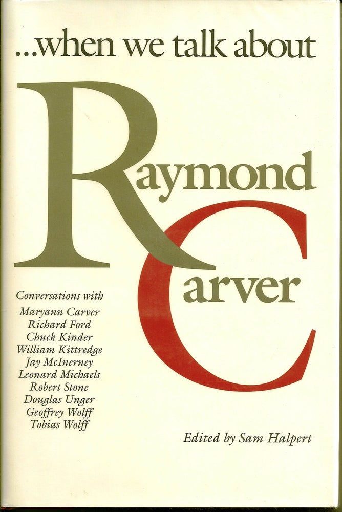 Item #017449 WHEN WE TALK ABOUT RAYMOND CARVER. Richard FORD, Tobias WOLFF, et. al.