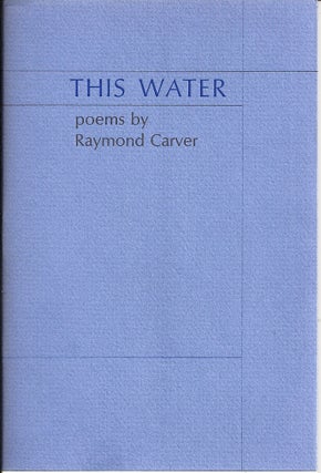 Item #017470 THIS WATER. Raymond CARVER