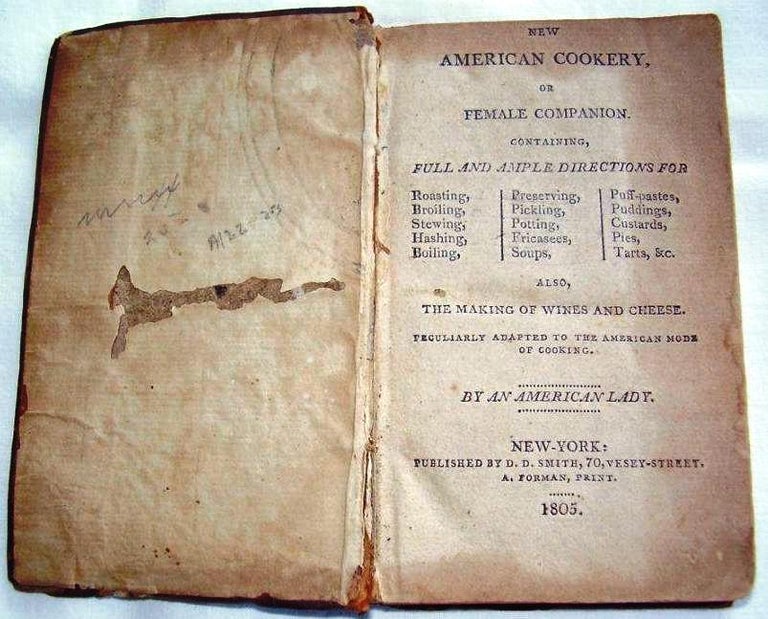 Item #017831 NEW AMERICAN COOKERY, OR FEMALE COMPANION. CONTAINING FULL AND AMPLE DIRECTIONS FOR ROASTING, BROILING, STEWING, HASHING, BOILING, PRESERVING, PICKLING, POTTING, FRICASEES, SOUPS, PUFF-PASTES, PUDDINGS, CUSTARDS, PIES, TARTS, & C. ALSO, THE MAKING OF WINES AND CHEESE. PECULIARLY ADAPTED TO THE AMERICAN MODE OF COOKING. COOKERY.