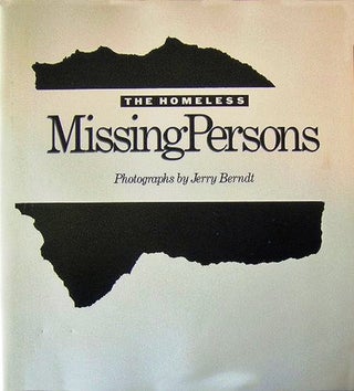 Item #017895 THE HOMELESS: MISSING PERSONS. Jerry BERNDT