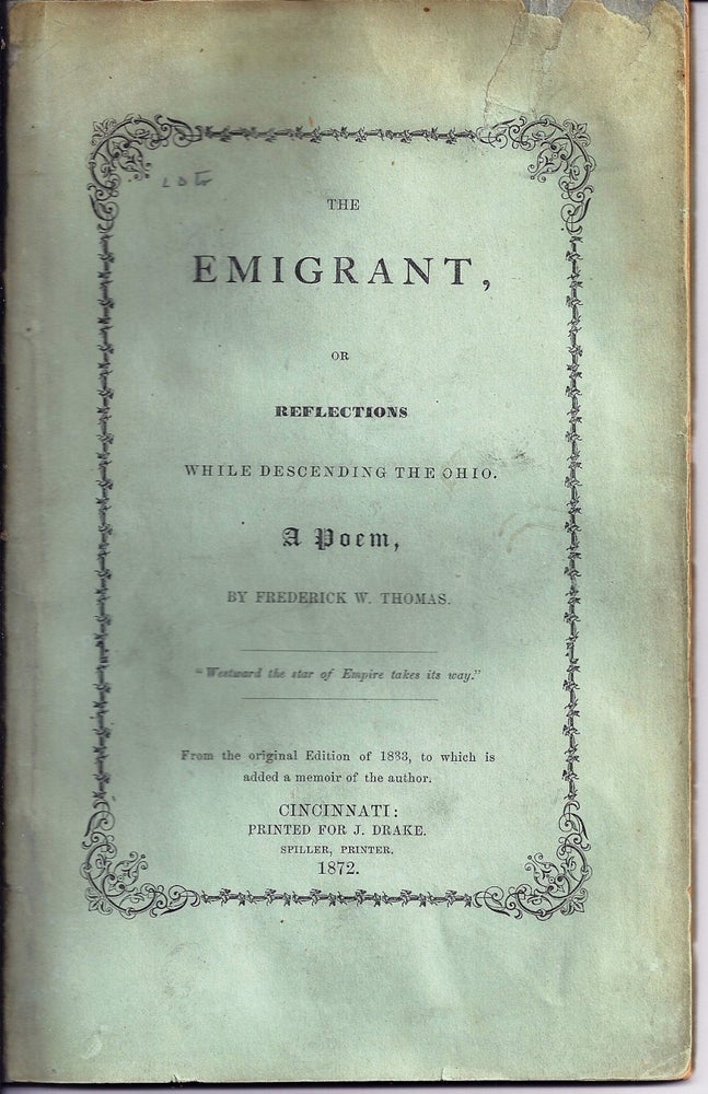 Item #017982 THE EMIGRANT, OR REFLECTIONS WHILE DESCENDING THE OHIO. A POEM. Frederick W. THOMAS.